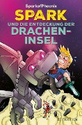 Cover-Bild zum Titel 'SparkofPhoenix: Spark und die Entdeckung der Dracheninsel' von 'SparkofPhoenix'