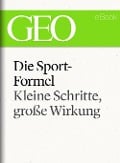 Die Sportformel: Kleine Schritte, große Wirkung (GEO eBook Single) - 