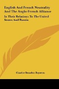 Cover-Bild zum Titel 'English And French Neutrality And The Anglo-French Alliance' von 'Charles Brandon Boynton'