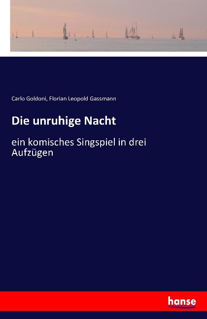 Die unruhige Nacht - Carlo Goldoni, Florian Leopold Gassmann