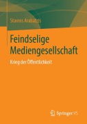 Cover-Bild zum Titel 'Feindselige Mediengesellschaft' von 'Stavros Arabatzis'