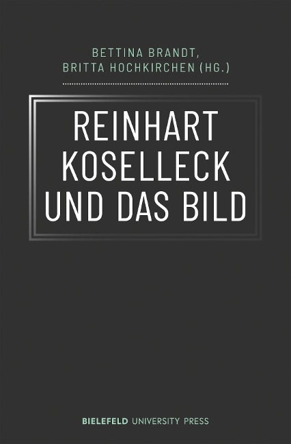 Reinhart Koselleck und das Bild - 