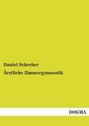 Ärztliche Zimmergymnastik - Daniel Schreber