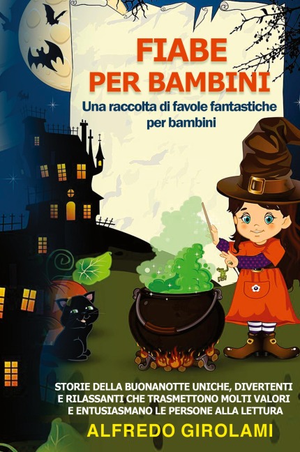 FIABE PER BAMBINI Una raccolta di favole fantastiche per bambini. - Alfredo Girolami