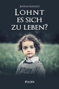 Cover-Bild zum Titel 'Lohnt es sich zu leben?' von 'Anton Schulte'