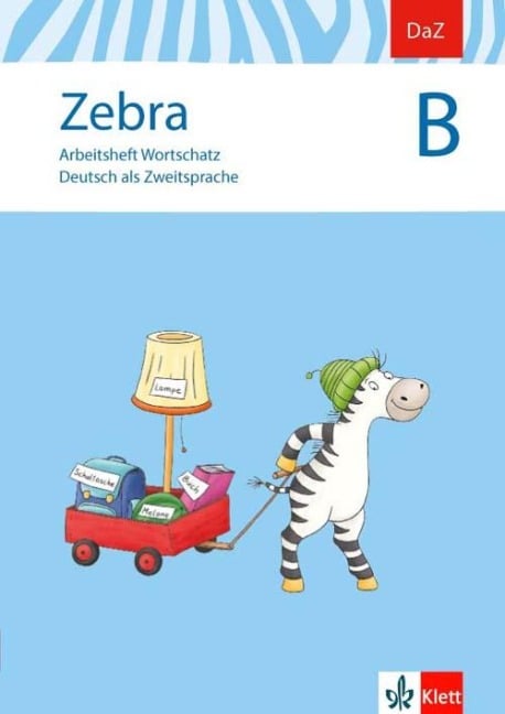 Zebra B. DaZ - Deutsch als Zweitsprache. Arbeitsheft Wortschatz - 