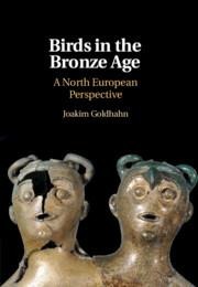 Birds in the Bronze Age - Joakim Goldhahn