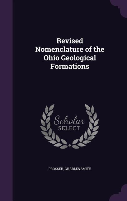 Revised Nomenclature of the Ohio Geological Formations - Prosser Charles Smith