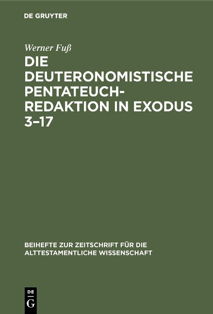 Die deuteronomistische Pentateuchredaktion in Exodus 3-17 - Werner Fuß