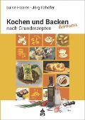 Cover-Bild zum Titel 'Kochen und Backen lernen nach Grundrezepten' von 'Luise Haarer, Jörg Ilzhöfer'