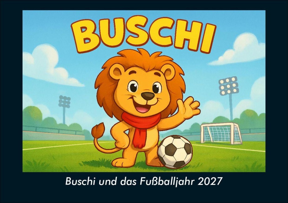 Buschi und das Fußballjahr 2027 Fotokalender DIN A5 - Kevin Heber, Tobias Schmitt