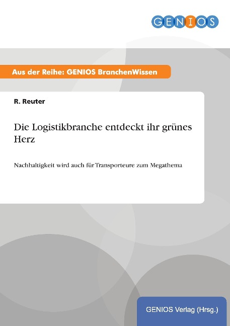 Die Logistikbranche entdeckt ihr grünes Herz - R. Reuter