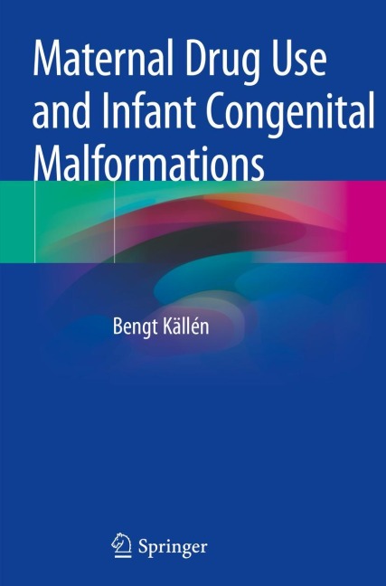 Maternal Drug Use and Infant Congenital Malformations - Bengt Källén