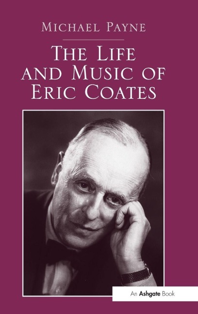 The Life and Music of Eric Coates - Michael Payne