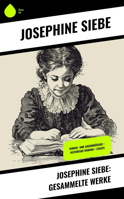 Josephine Siebe: Gesammelte Werke - Josephine Siebe