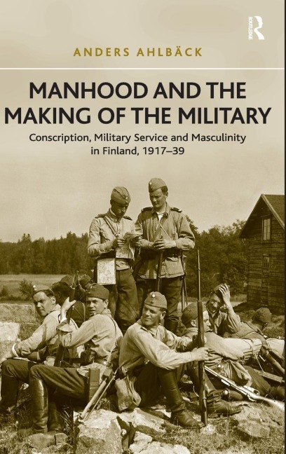 Manhood and the Making of the Military - Anders Ahlbäck