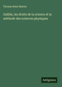 Cover-Bild zum Titel 'Galilée, les droits de la science et la méthode des sciences physiques' von 'Thomas Henri Martin'