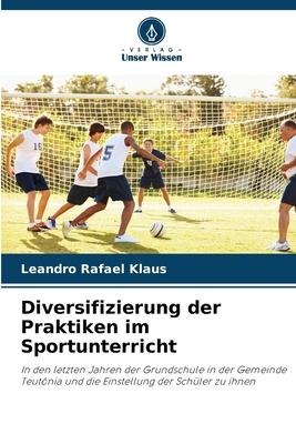 Diversifizierung der Praktiken im Sportunterricht - Leandro Rafael Klaus