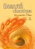 Cover-Bild zum Titel 'Beauté chaotique' von 'Alexandre Plas'
