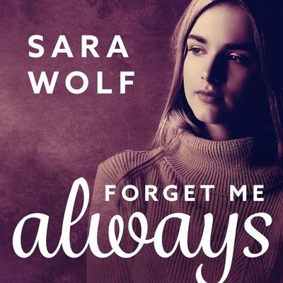 Forget Me Always Lib/E - Sara Wolf