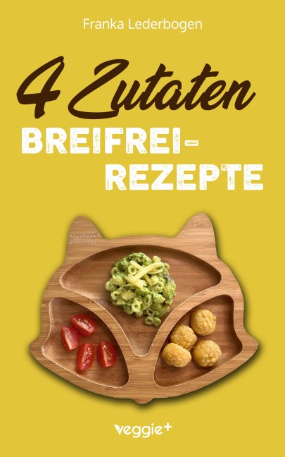 4-Zutaten-Breifrei-Rezepte - Franka Lederbogen