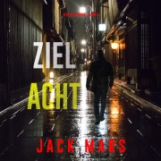 Cover-Bild zum Titel 'Ziel Acht (Spiel der Spione ¿ Band 8)' von 'Jack Mars'