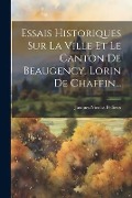 Essais Historiques Sur La Ville Et Le Canton De Beaugency. Lorin De Chaffin... - Jacques Nicolas Pellieux
