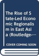 Cover-Bild zum Titel 'The Rise of State-Led Economic Regionalism in East Asia' von 'Min Shu'