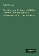 Cover-Bild zum Titel 'Geschichte und Kritik der kirchlichen Lehre von der ursprünglichen Vollkommenheit und vom Sündenfall' von 'Rudolf Rüetschi'
