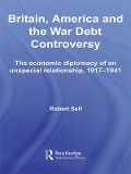 Cover-Bild zum Titel 'Britain, America and the War Debt Controversy' von 'Robert Self'