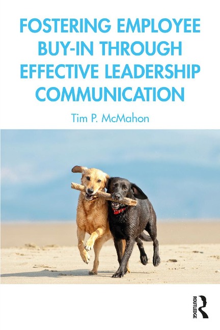 Fostering Employee Buy-in Through Effective Leadership Communication - Tim P. McMahon