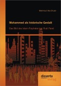 Cover-Bild zum Titel 'Mohammed als historische Gestalt: Das Bild des Islam-Propheten bei Rudi Paret' von 'Mahmoud Abu-Shuair'