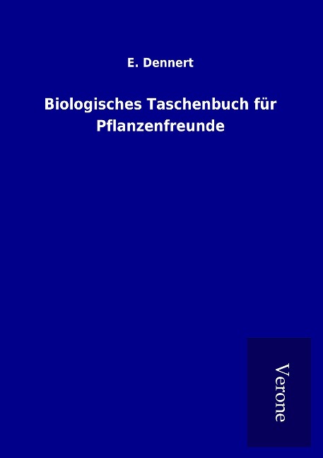 Biologisches Taschenbuch für Pflanzenfreunde - E. Dennert