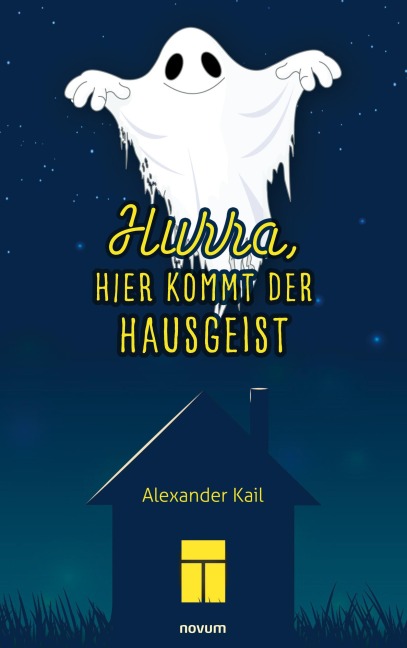 Hurra, hier kommt der Hausgeist - Alexander Kail Hurra, hier kommt der Hausgeist - Alexander Kail