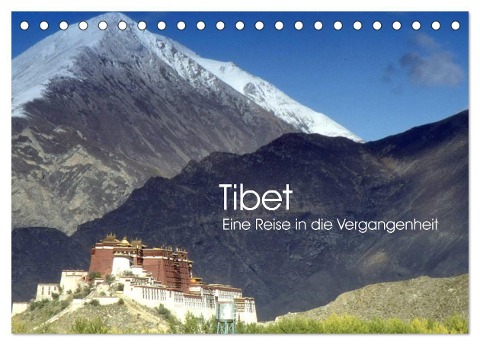 Tibet - Eine Reise in die Vergangenheit (Tischkalender 2025 DIN A5 quer), CALVENDO Monatskalender - Ralphh/Timeline Images