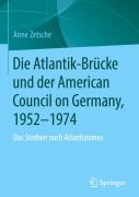 Cover-Bild zum Titel 'Die Atlantik-Brücke und der American Council on Germany, 1952-1974' von 'Anne Zetsche'