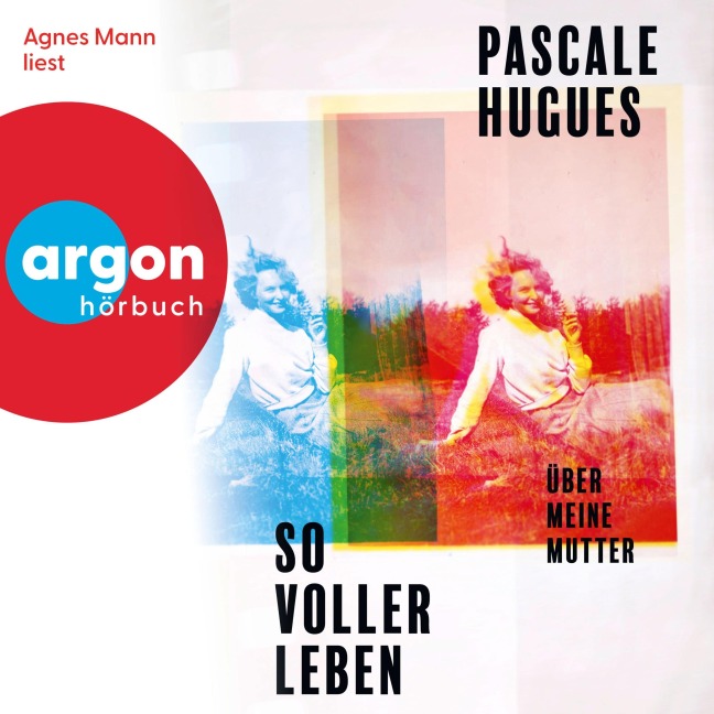 So voller Leben - Pascale Hugues