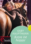 Kaya - frei und stark 4: Kaya ist happy - Gaby Hauptmann