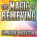 The Magic Believing Lib/E - Claude Bristol