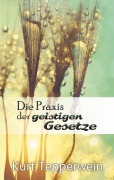 Cover-Bild zum Titel 'Die Praxis der geistigen Gesetze' von 'Kurt Tepperwein'
