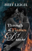 Cover-Bild zum Titel 'Through the Flames of Desire' von 'Brit Leigh'