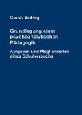 Cover-Bild zum Titel 'Grundlegung einer psychoanalytischen Pädagogik' von 'Gustav Berking'