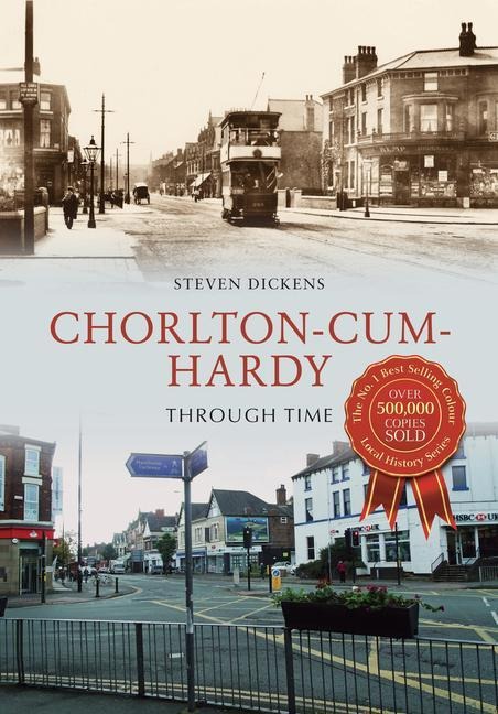 Chorlton-Cum-Hardy Through Time - Steven Dickens