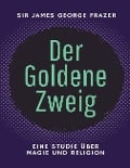 Cover-Bild zum Titel 'Der Goldene Zweig' von 'James George Frazer, Sophia Wagner'