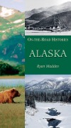 Cover-Bild zum Titel 'Alaska (on the Road Histories)' von 'Ryan Madden'