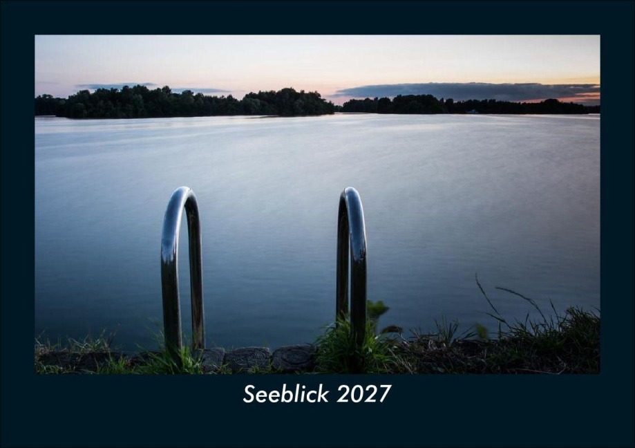 Seeblick 2027 Fotokalender DIN A5 - Tobias Schmitt, Kevin Heber