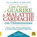 Cover-Bild zum Titel 'Come prevenire e guarire le malattie cardiache con l'alimentazione. Oltre 150 ricette facili e gustose' von 'Caldwell B. Esselstyn'