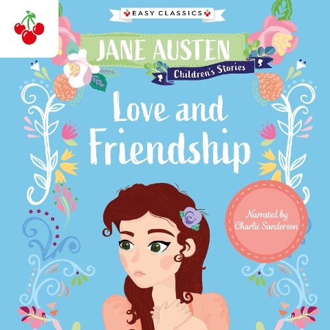 Love and Friendship - Jane Austen Children's Stories (Easy Classics) - Jane Austen