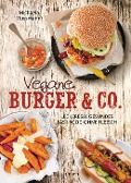 Vegane Burger & Co - Die besten Rezepte für leckeres Fast Food ohne Fleisch - - Michaela Russmann