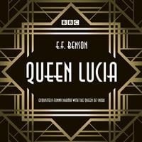 Queen Lucia: The BBC Radio 4 Dramatisation - E. F. Benson, Aubrey Woods